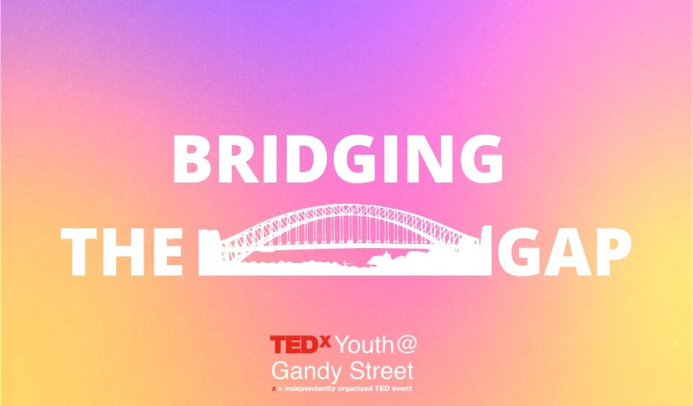 Bridging the Gap, TEDx Youth @ Gandy Street